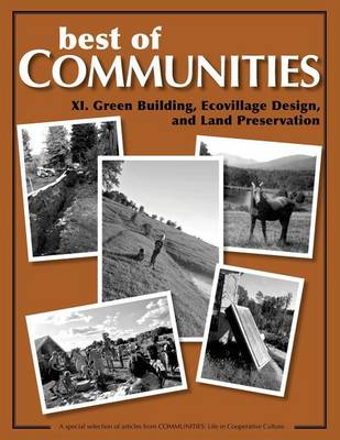 Best of Communities: XI: Green Building, Ecovillage Design, and Land Preservation - Best of Communities XI. (Paperback)