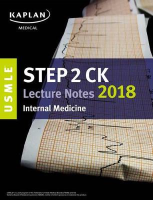 USMLE Step 2 CK Lecture Notes 2018: Internal Medicine - USMLE Prep (Paperback)