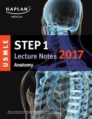 USMLE Step 1 Lecture Notes 2017: Anatomy (Paperback)