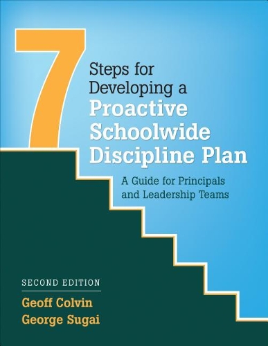 Seven Steps for Developing a Proactive Schoolwide Discipline Plan: A Guide for Principals and Leadership Teams (Paperback)