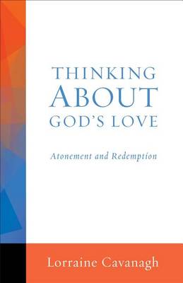 Thinking about God's Love: Atonement and Redemption - Thnking about (Paperback)