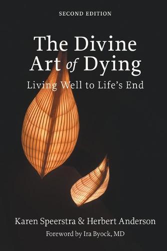 The Divine Art of Dying, Second Edition: Living Well to Life's End (Paperback)