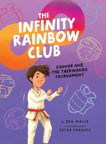 Connor and the Taekwondo Tournament - The Infinity Rainbow Club (Hardback)