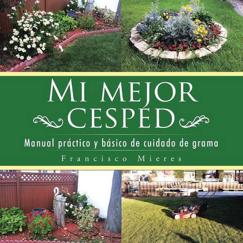 Mi Mejor Cesped: Manual Pr�ctico y B�sico de Cuidado de Grama (Paperback)