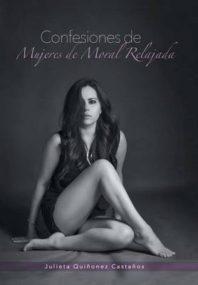 Confesiones de Mujeres de Moral Relajada (Hardback)