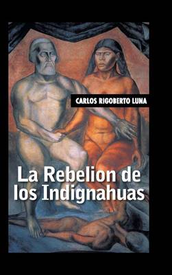 La Rebelion de Los Indignahuas (Hardback)