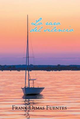 Lo Raro del Silencio (Hardback)