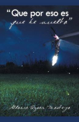 "Que Por Eso Es Que He Vuelto" (Paperback)