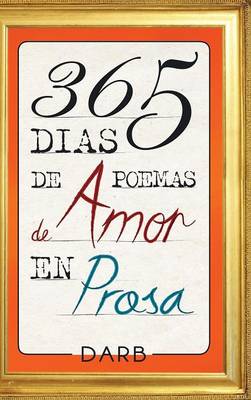 365 D�as de Poemas de Amor En Prosa (Hardback)