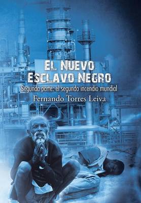 El Nuevo Esclavo Negro: Segunda Parte: El Segundo Incendio Mundial (Hardback)