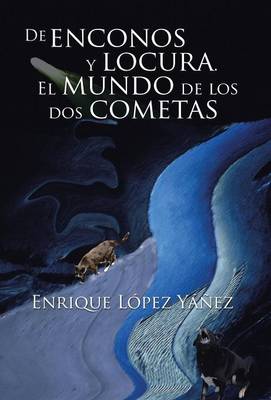de Enconos y Locura. El Mundo de Los DOS Cometas (Hardback)