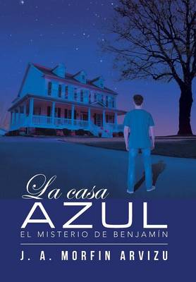 La Casa Azul: El Misterio de Benjam�n (Hardback)