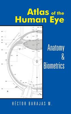 Atlas of the Human Eye: Anatomy & Biometrics (Hardback)