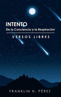 Intento de la Conciencia a la Respiraci�n: Versos Libres (Paperback)