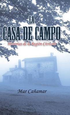 La Casa de Campo: Historias de la Regi�n Citricola (Hardback)