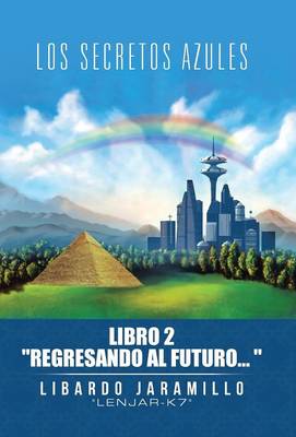 Los Secretos Azules: Libro 2 "Regresando Al Futuro" (Hardback)