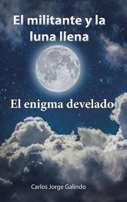 El Militante y La Luna Llena: El Enigma Develado (Hardback)