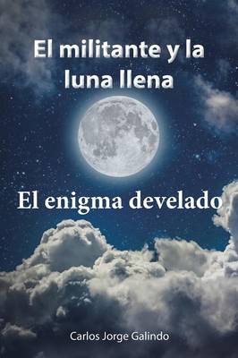 El Militante y La Luna Llena: El Enigma Develado (Paperback)
