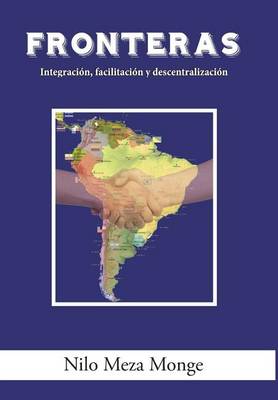 Fronteras: Integraci�n, Facilitaci�n y Descentralizaci�n (Hardback)
