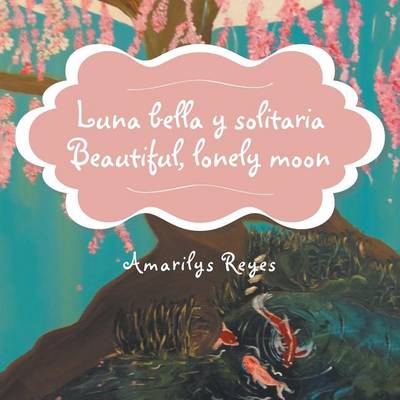 Luna Bella y Solitaria/Beautiful, Lonely Moon (Paperback)