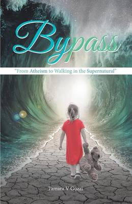 Bypass: From Atheism to Walking in the Supernatural (Paperback)