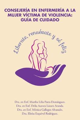 Consejer�a En Enfermer�a a la Mujer V�ctima de Violencia: Gu�a de Cuidado (Paperback)