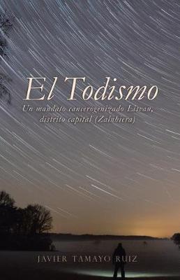 El Todismo: Un Mandato Cancerogenizado Lisvan, Distrito Capital (Zalnhiera) (Paperback)