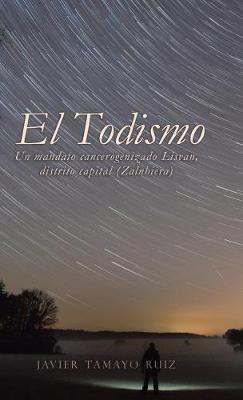 El Todismo: Un Mandato Cancerogenizado Lisvan, Distrito Capital (Zalnhiera) (Hardback)