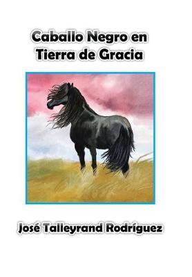 Caballo Negro En Tierra de Gracia (Hardback)