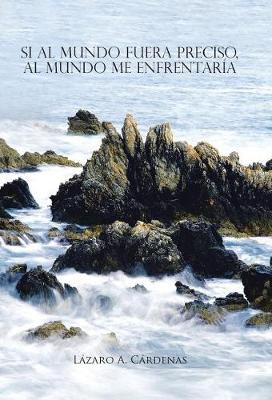 Si Al Mundo Fuera Preciso, Al Mundo Me Enfrentar�a (Hardback)