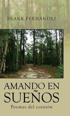 Amando En Sue�os: Poemas del Coraz�n (Hardback)