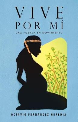 Vive Por M�: Una Fuerza En Movimiento (Paperback)