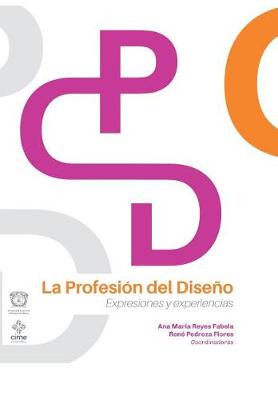La Profesi�n del Dise�o: Expresiones y Experiencias (Hardback)