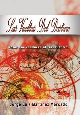 Las Vueltas del Destino: Pasos Que Conducen Al Reencuentro. (Hardback)