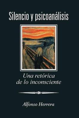 Silencio y Psicoanalisis: Una Retorica de Lo Inconsciente (Paperback)