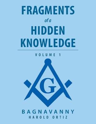 Fragments of a Hidden Knowledge: Volume 1 (Paperback)