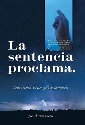 La Sentencia Proclama.: Restauraci n Del Tiempo Y De La Historia (Hardback)
