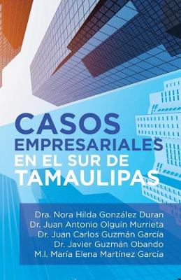 Casos Empresariales En El Sur De Tamaulipas (Paperback)