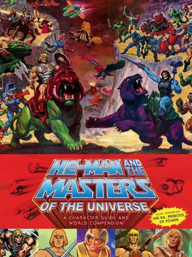 He-man And The Masters Of The Universe: A Character Guide and World Compendium (Hardback)