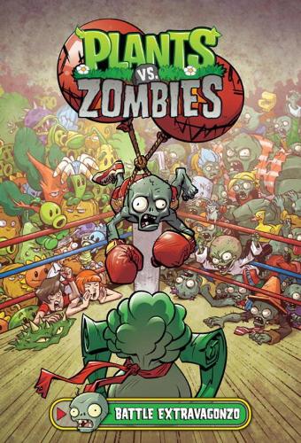 Plants Vs. Zombies Volume 7: Battle Extravagonzo (Hardback)