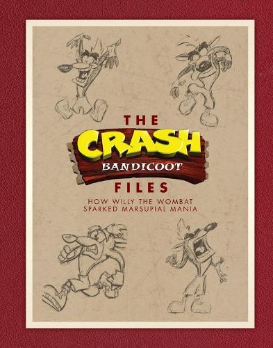 The Crash Bandicoot Files: How Willy the Wombat Sparked Marsupial Mania (Hardback)
