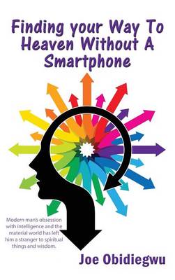 Finding Your Way to Heaven Without a Smartphone (Hardback)