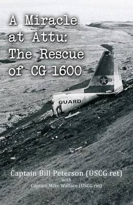 A Miracle at Attu: The Rescue of CG-1600 (Paperback)