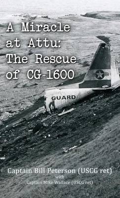 A Miracle at Attu: The Rescue of CG-1600 (Hardback)