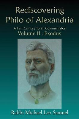 Rediscovering Philo of Alexandria: A First Century Torah Commentator Volume II: Exodus (Paperback)
