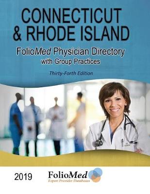 Connecticut & Rhode Island Physician Directory with Healthcare Facilities 2019 Thirty-Fourth Edition (Paperback)