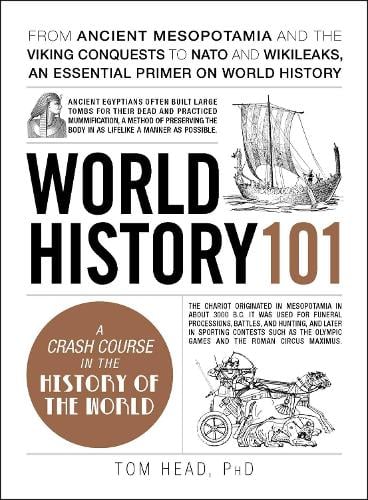 Cover World History 101: From ancient Mesopotamia and the Viking conquests to NATO and WikiLeaks, an essential primer on world history - Adams 101