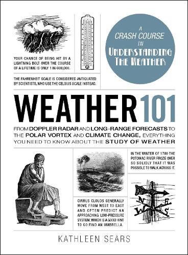 Cover Weather 101: From Doppler Radar and Long-Range Forecasts to the Polar Vortex and Climate Change, Everything You Need to Know about the Study of Weather - Adams 101