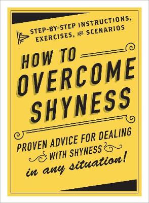 Cover How to Overcome Shyness: Step-by-Step Instructions, Exercises, and Scenarios