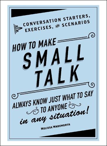 Cover How to Make Small Talk: Conversation Starters, Exercises, and Scenarios